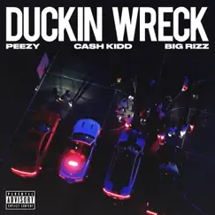 Duckin Wreck (feat. Cash Kidd & Big Rizz) - Single by Peezy album reviews, ratings, credits