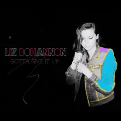 Gotta Give It Up - Single by Liz Bohannon album reviews, ratings, credits