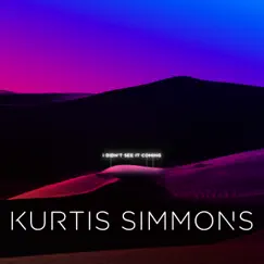 I Didn't See It Coming - Single by Kurtis Simmons album reviews, ratings, credits