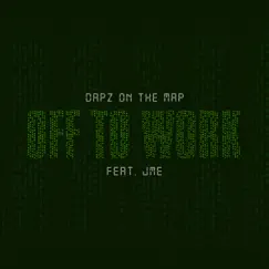Off to Work (feat. JME) - Single by Dapz On The Map album reviews, ratings, credits