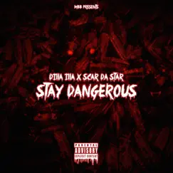 Stay Dangerous (feat. Scar Da Star) Song Lyrics