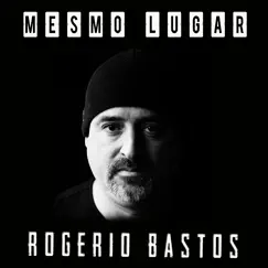 Mesmo Lugar - Single by Rogério Bastos album reviews, ratings, credits