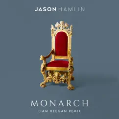 Monarch (Liam Keegan Remix) - Single by Jason Hamlin & Liam Keegan album reviews, ratings, credits