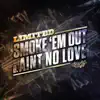 Smoke Em Out / Ain't No Love - Single album lyrics, reviews, download