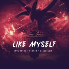 Like Myself (Radio Edit) - Single by Cool Keedz, Rennan & Sleep Down album reviews, ratings, credits