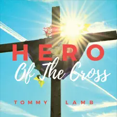 Hero of the Cross Song Lyrics