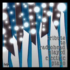 Tribute to Radiohead, Played Electric Piano by Trusty products album reviews, ratings, credits