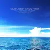 The Blue Sea of My Heart - Single album lyrics, reviews, download
