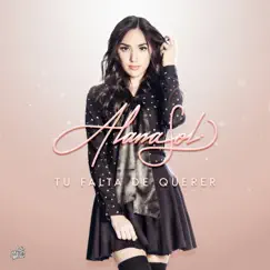 Tu Falta de Querer - Single by Alana Sol album reviews, ratings, credits