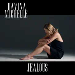 Jealous - Single by Davina Michelle album reviews, ratings, credits