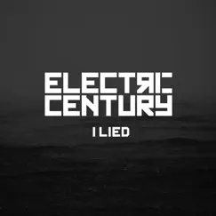 I Lied - Single by Electric Century album reviews, ratings, credits