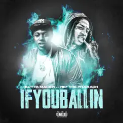 If You Ballin (feat. Nef the Pharaoh) - Single by Butta Mackin album reviews, ratings, credits