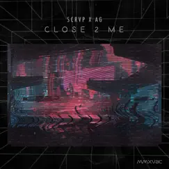 Close 2 Me - Single by SCRVP & AG album reviews, ratings, credits