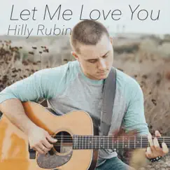 Let Me Love You - Single by Hilly Rubin album reviews, ratings, credits