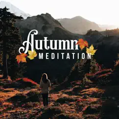 Autumn Meditation - Peaceful Mind, Sleep, Yoga, Mindfulness, Reading Book & Magic Music for Relaxation by Just Relax Music Universe album reviews, ratings, credits