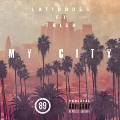My City (feat. LantinBoss & Trish) - Single by 89 album reviews, ratings, credits