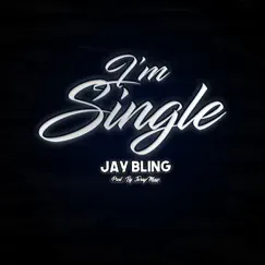 I'm Single - Single by Jay Bling album reviews, ratings, credits