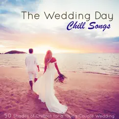 The Wedding Day Chill Songs – 50 Shades of Chillout for a Young Couple Wedding by The Wedding & Italian Chill Lounge Music Dj album reviews, ratings, credits