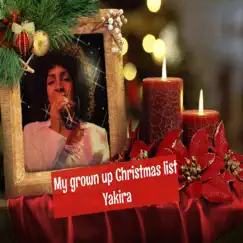 My Grown Up Xmas List - Single by Yakira album reviews, ratings, credits