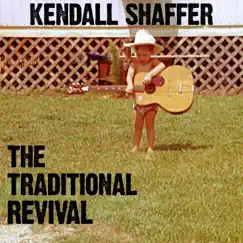 The Traditional Revival - EP by Kendall Shaffer album reviews, ratings, credits