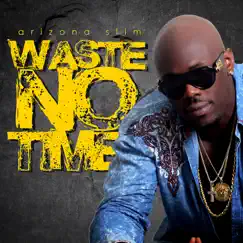 Waste No Time Song Lyrics