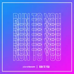 Run to You - Single by Planetboom album reviews, ratings, credits