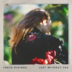 Lost Without You (Kia Love x Vertue Radio Mix) - Single by Freya Ridings album reviews, ratings, credits