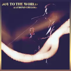 Joy to the World - Single by Raymond Gregory album reviews, ratings, credits