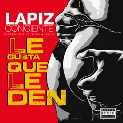 Le Gusta Que Le Den - Single by Lapiz Conciente album reviews, ratings, credits
