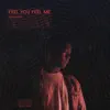 Feel You Feel Me - Single album lyrics, reviews, download