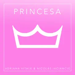 PRINCESA - Single by Adriana Vitale & Nicolás Iaciancio album reviews, ratings, credits