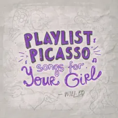 Playlist Picasso: Songs for Your Girl - EP by Will EQ album reviews, ratings, credits