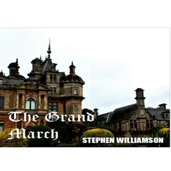 The Grand March (Original Score) - Single by Stephen Williamson album reviews, ratings, credits