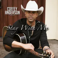 Stay with Me - Single by Coffey Anderson album reviews, ratings, credits