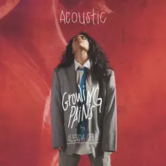 Growing Pains (Acoustic) - Single by Alessia Cara album reviews, ratings, credits