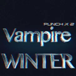 Vampire Winter - Single by Punch Punch album reviews, ratings, credits