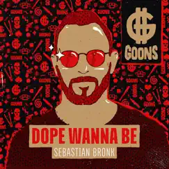 Dope Wanna Be - Single by Sebastian Bronk album reviews, ratings, credits