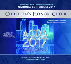 ACDA National 2017 Children’s Honor Choir (Live) by Children’s Honor Choir, Joan Gregoryk & Donald Cotton album reviews, ratings, credits