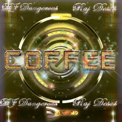 Coffee - Single by DJ Dangerous Raj Desai album reviews, ratings, credits