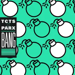 Bang! - Single by TCTS & Parx album reviews, ratings, credits