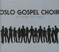 20 Years 20 Songs by Oslo Gospel Choir album reviews, ratings, credits