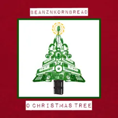 O Christmas Tree - Single by Beanz N Kornbread album reviews, ratings, credits