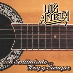 Con Sentimiento...Hoy y Siempre by Los Acosta album reviews, ratings, credits