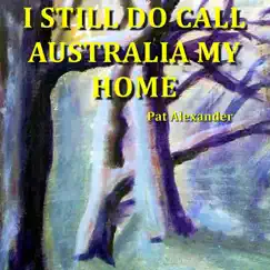 I Still Do Call Australia My Home Song Lyrics
