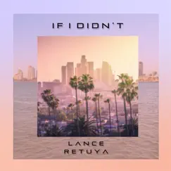 If I Didn’t - Single by Lance Retuya album reviews, ratings, credits