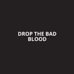 Drop the Bad Blood (Instrumental) - Single by Mozart Jones album reviews, ratings, credits