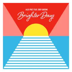 Brighter Days (feat. Eddy Queens) - Single by Alex Poet album reviews, ratings, credits