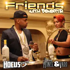 Friends with Benefits (feat. Ronye & Vado) - Single by Hocus 45th album reviews, ratings, credits
