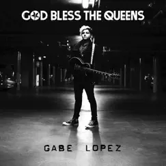 God Bless the Queens by Gabe Lopez album reviews, ratings, credits