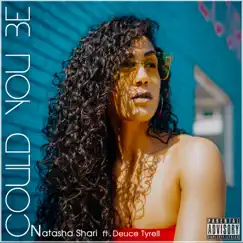 Could You Be? (feat. Deuce Tyrell) - Single by Natasha Shari album reviews, ratings, credits